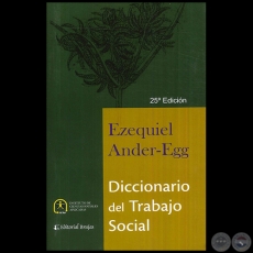 DICCIONARIO DEL TRABAJO SOCIAL - 25 EDICIN - Autor: EZEQUIEL ANDER-EGG - Ao 2015